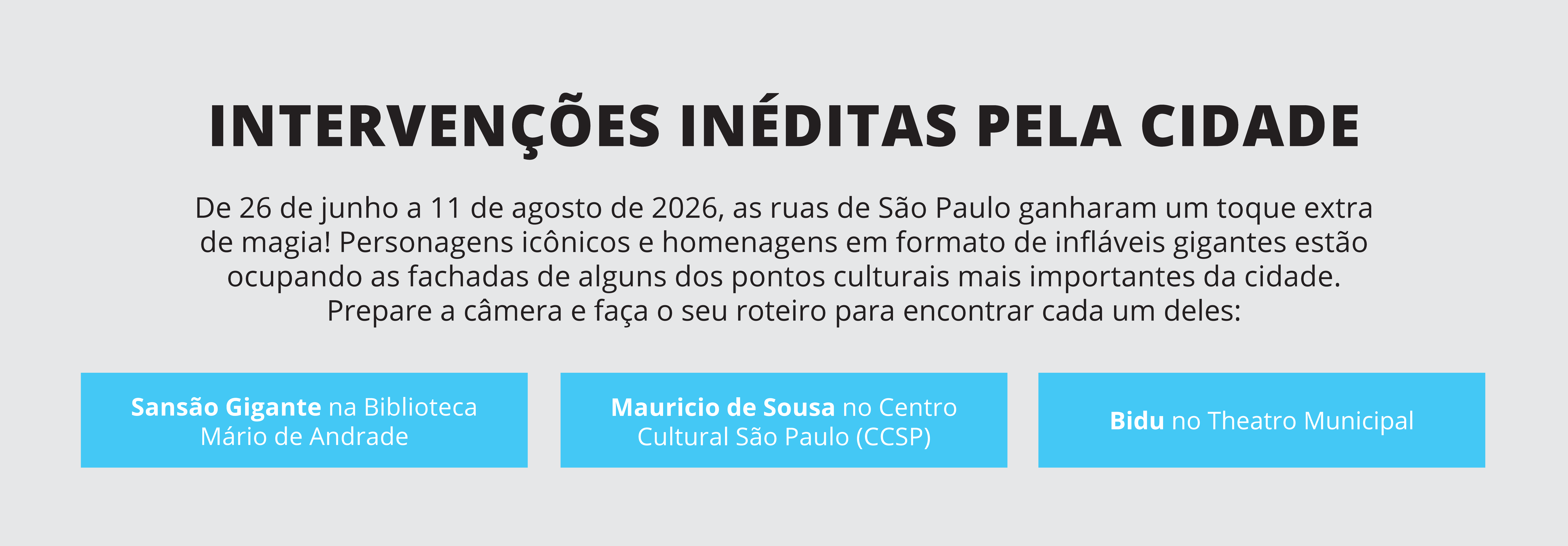Intervenções inéditas pela cidade